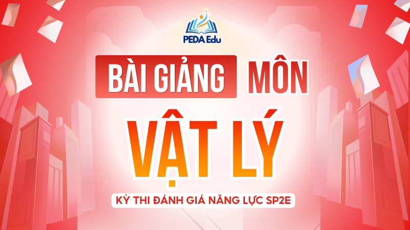 VẬT LÝ. SPHN2-2K9 Khóa luyện thi đánh giá năng lực Sư phạm Hà Nội 2 