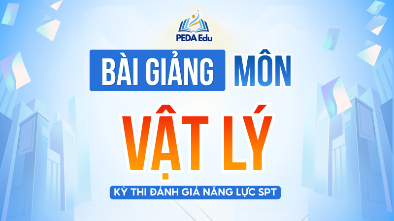 VẬT LÝ.SPHN-2K9 Khóa luyện thi đánh giá năng lực Sư phạm Hà Nội