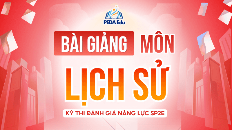 LỊCH SỬ. SPHN2-2K9 Khóa luyện thi đánh giá năng lực Sư phạm Hà Nội 2 